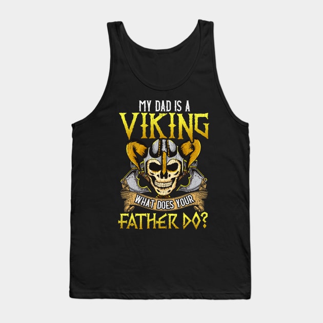 My Dad Is A Viking What Does Your Father Do Vikings Funny Quotes Tank Top by E